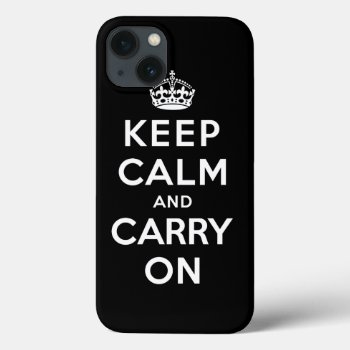 Keep Calm And Carry On Iphone 13 Case by keepcalmparodies at Zazzle