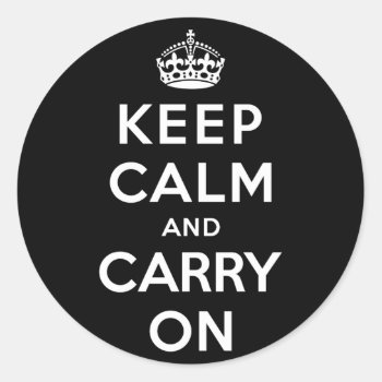 Keep Calm And Carry On Classic Round Sticker by keepcalmparodies at Zazzle