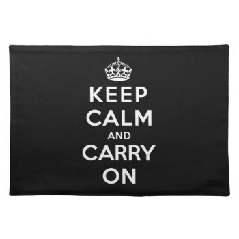 Keep Calm And Carry On Cloth Placemat by keepcalmparodies at Zazzle