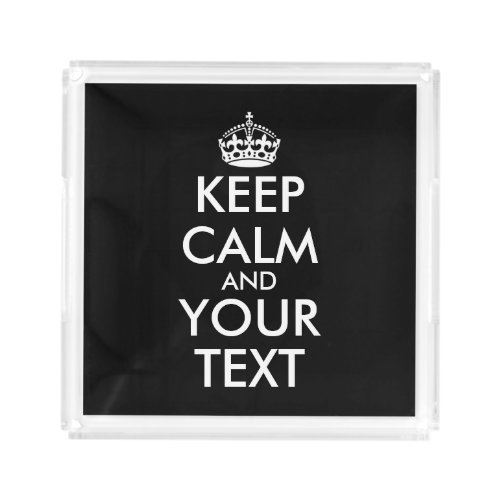Keep Calm and Carry On _ Create Your Own Acrylic Tray