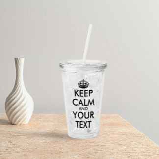 Keep Calm and Carry On - Create Your Own Acrylic Tumbler