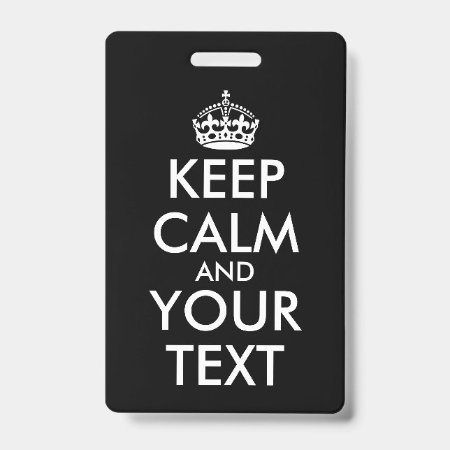 Keep Calm and Carry On - Create Your Own Badge (Front)