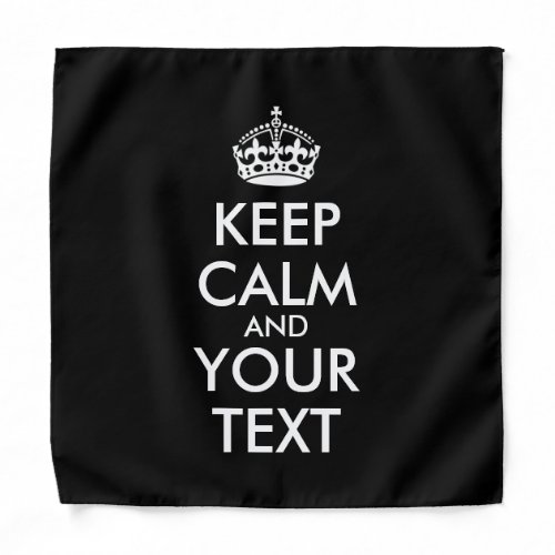 Keep Calm and Carry On _ Create Your Own Bandana