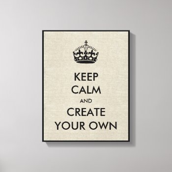 Keep Calm And Carry On Create Your Own | Black Canvas Print by MovieFun at Zazzle