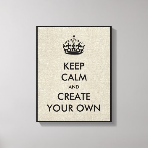 Keep Calm and Carry On Create Your Own  Black Canvas Print