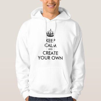 Keep Calm And Carry On Create Your Own | Black Hoodie by MovieFun at Zazzle