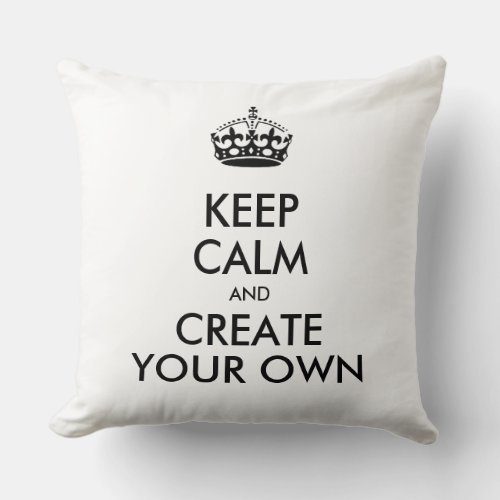 Keep Calm and Carry On Create Your Own Black Throw Pillow
