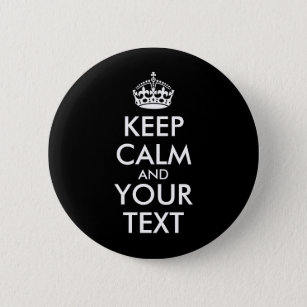 Keep Calm and Carry On - Create Your Own Button