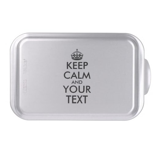 Keep Calm and Carry On _ Create Your Own Cake Pan