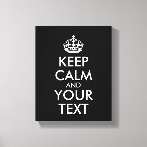Keep Calm and Carry On _ Create Your Own Canvas Print
