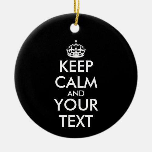 Keep Calm and Carry On _ Create Your Own Ceramic Ornament