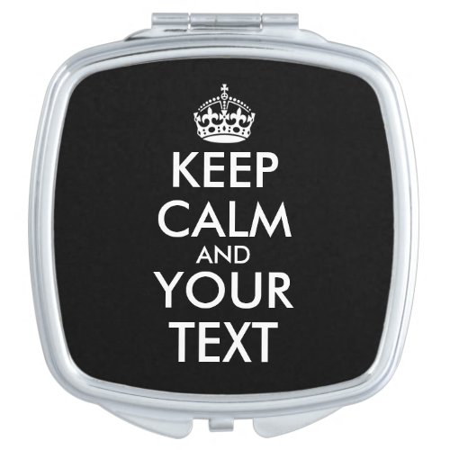 Keep Calm and Carry On _ Create Your Own Compact Mirror
