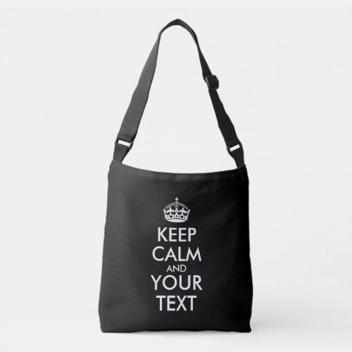 Keep Calm and Carry On _ Create Your Own Crossbody Bag