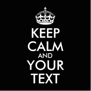 Keep Calm and Carry On - Create Your Own Cutout