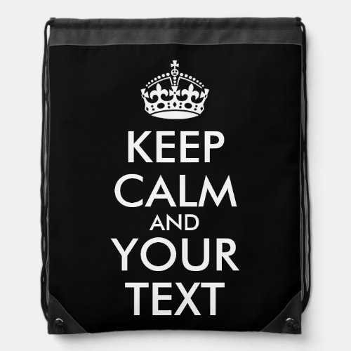 Keep Calm and Carry On _ Create Your Own Drawstring Bag