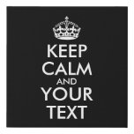 Keep Calm and Carry On - Create Your Own Faux Canvas Print Keep Calm and Carry On - Create Your Own Faux Canvas Print
