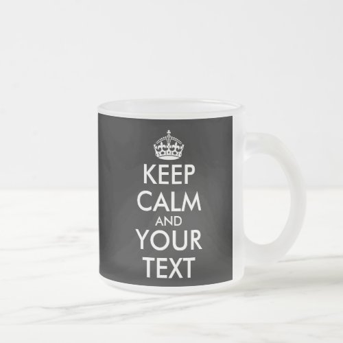 Keep Calm and Carry On _ Create Your Own Frosted Glass Coffee Mug