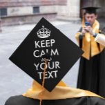 Keep Calm and Carry On - Create Your Own Graduation Cap Topper<br><div class="desc">Make your own Custom Keep Calm and Carry On Design by adding text yourself. It’s very popular slogan for fun lover people and everyone.</div>