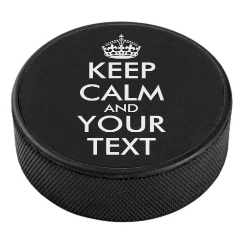 Keep Calm and Carry On _ Create Your Own Hockey Puck