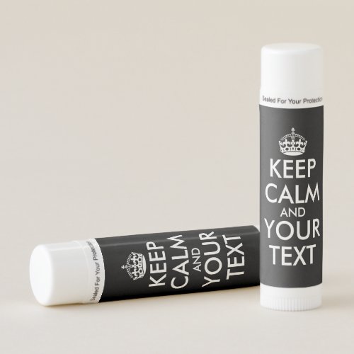 Keep Calm and Carry On _ Create Your Own Lip Balm