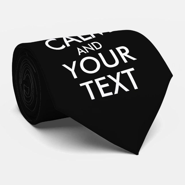 Keep Calm and Carry On - Create Your Own Neck Tie (Rolled)