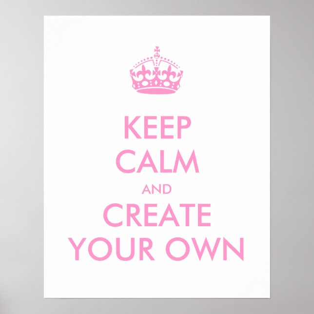 Keep Calm and Carry On Create Your Own | Pink Poster (Front)
