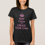 Keep Calm And Carry On Create Your Own | Pink T-shirt at Zazzle