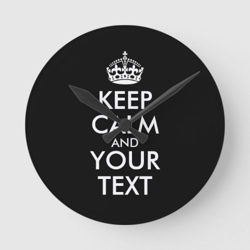 Keep Calm and Carry On _ Create Your Own Round Clock