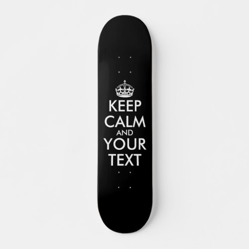Keep Calm and Carry On _ Create Your Own Skateboard