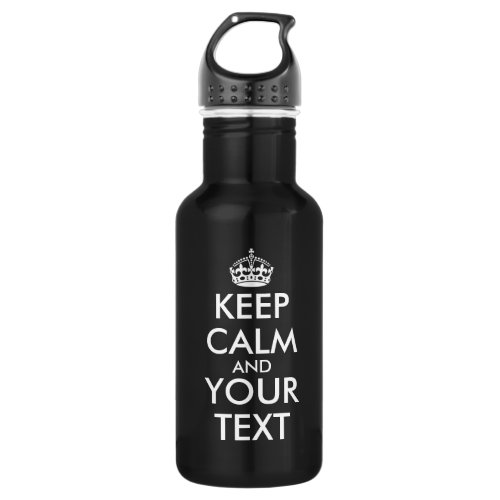 Keep Calm and Carry On _ Create Your Own Stainless Steel Water Bottle