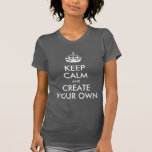 Keep Calm And Carry On Create Your Own T-shirt at Zazzle
