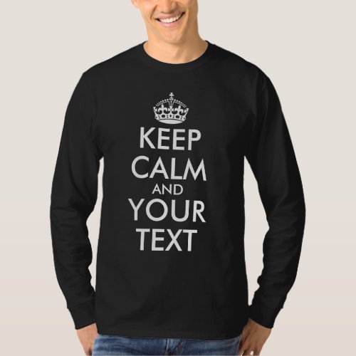 Keep Calm and Carry On _ Create Your Own T_Shirt