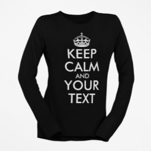 Keep Calm and Carry On - Create Your Own T-Shirt
