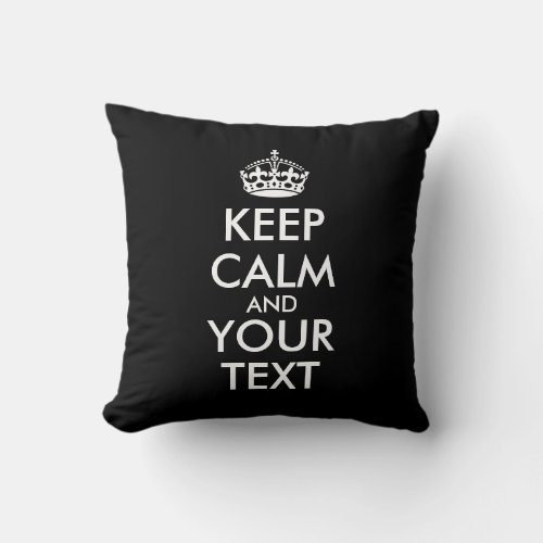 Keep Calm and Carry On _ Create Your Own Throw Pillow