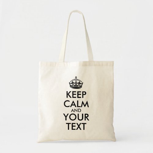 Keep Calm and Carry On _ Create Your Own Tote Bag