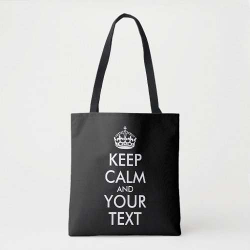 Keep Calm and Carry On _ Create Your Own Tote Bag