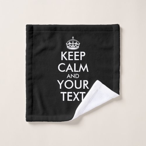 Keep Calm and Carry On _ Create Your Own Wash Cloth