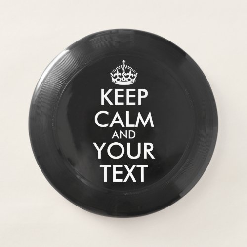 Keep Calm and Carry On _ Create Your Own Wham_O Frisbee