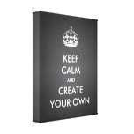 Keep Calm And Carry On Create Your Own | White Canvas Print at Zazzle