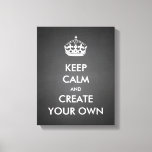 Keep Calm And Carry On Create Your Own | White Canvas Print at Zazzle