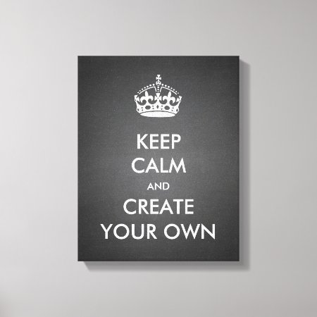 Keep Calm And Carry On Create Your Own | White Canvas Print