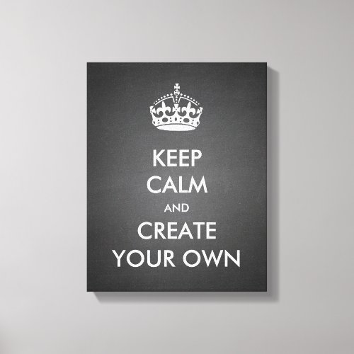 Keep Calm and Carry On Create Your Own  White Canvas Print