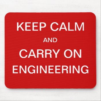Keep Calm And Carry On Engineering Mouse Pad by 9to5Celebrity at Zazzle