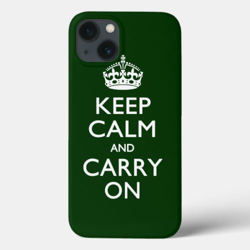 KEEP CALM AND CARRY ON Forest Green iPhone 13 Case