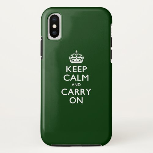 KEEP CALM AND CARRY ON Forest Green iPhone XS Case