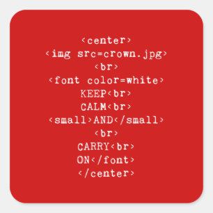 Keep Calm and Carry On html (in any color) Square Sticker