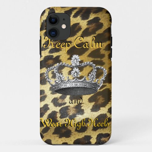 Keep Calm and Carry On in High Heels iPhone 11 Case