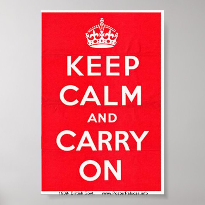 KEEP CALM and CARRY ON Motivational Poster & more