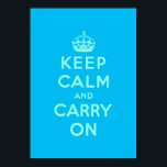 keep calm and carry on poster<br><div class="desc">Blue and turquoise keep calm and carry on.  A vintage and classic design for a unique house! To change size has your taste.  This design makes reference to the famous poster appeared during the Second World War.</div>