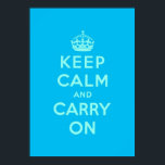 keep calm and carry on poster<br><div class="desc">Blue and turquoise keep calm and carry on. A vintage and classic design for a unique house! To change size has your taste. This design makes reference to the famous poster appeared during the Second World War.</div>